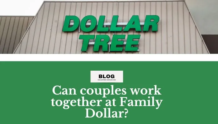 Can couples work together at Family Dollar?