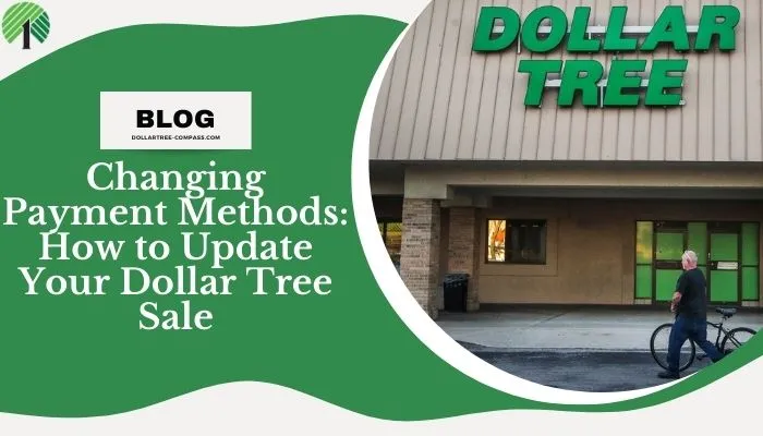 Changing Payment Methods: How to Update Your Dollar Tree Sale
