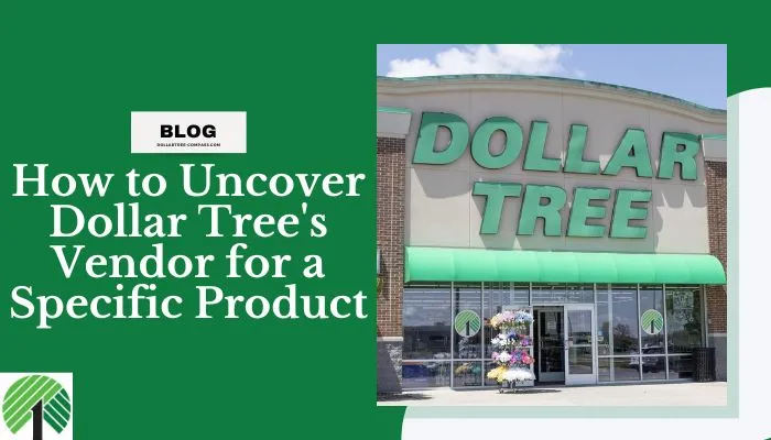 How to Uncover Dollar Tree's Vendor for a Specific Product