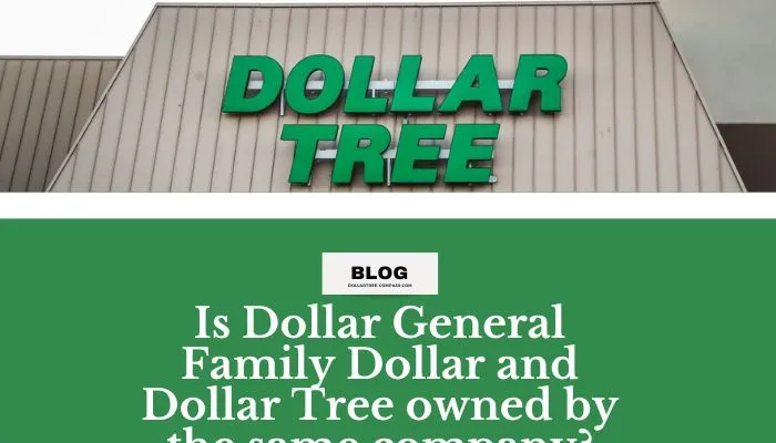 Is Dollar General Family Dollar and Dollar Tree owned by the same company?