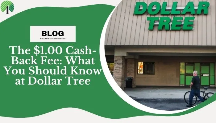 The $1.00 Cash-Back Fee: What You Should Know at Dollar Tree