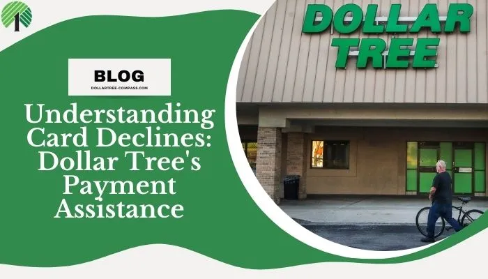 Understanding Card Declines: Dollar Tree's Payment Assistance